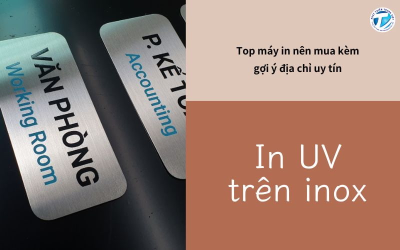 In UV Trên Inox - Top Máy In Nên Mua Kèm Gợi Ý Địa Chỉ Uy Tín